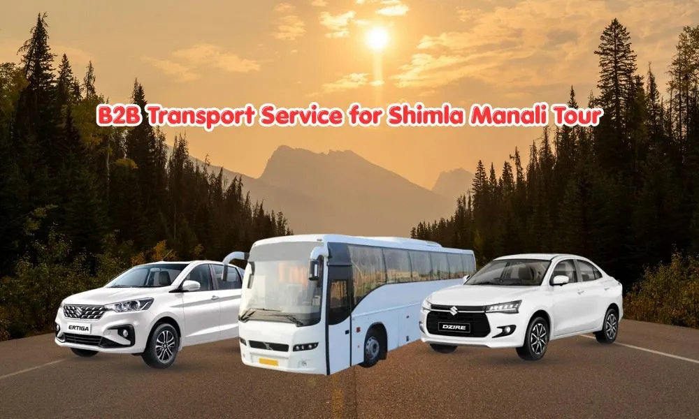 B2B Transport Service for Shimla Manali Tour